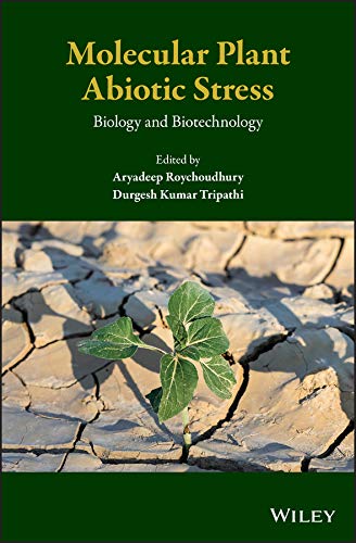 Molecular Plant Abiotic Stress: Biology and Biotechnology by Aryadeep Roychoudhury
