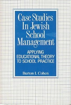 Case Studies in Jewish School Management: Applying Educational Theory to School Practice