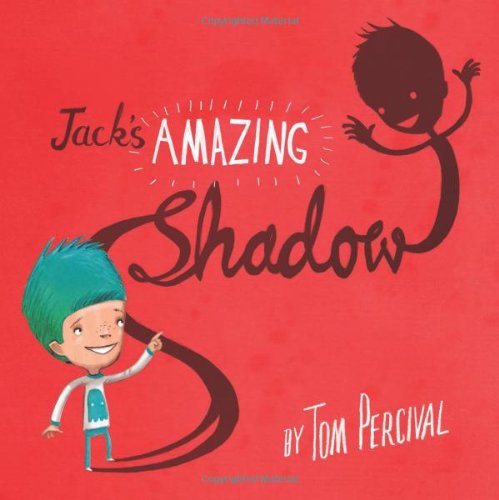 Jack's Amazing Shadow by Tom Percival