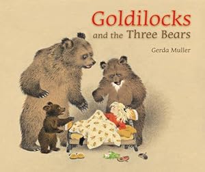 Goldilocks and the Three Bears. Gerda Muller by Gerda Muller