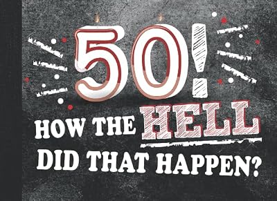 50! How the Hell Did That Happen?: 50th Birthday Party Guest Book