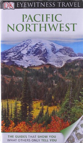 DK Eyewitness Travel Guide: Pacific Northwest by Stephen Brewer