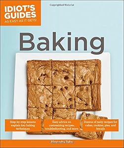 Idiot's Guides: Baking by Alexandra Zohn