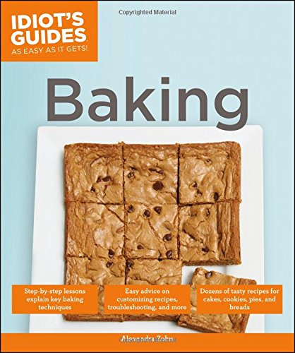 Idiot's Guides: Baking by Alexandra Zohn