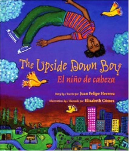 The Upside Down Boy: El niño de cabeza by Juan Felipe Herrera