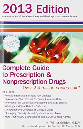 Complete Guide to Prescription and Nonprescription Drugs 2013 by H. Winter Griffith