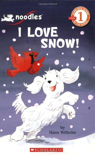 Scholastic Reader Level 1: Noodles: I Love Snow! by Hans Wilhelm