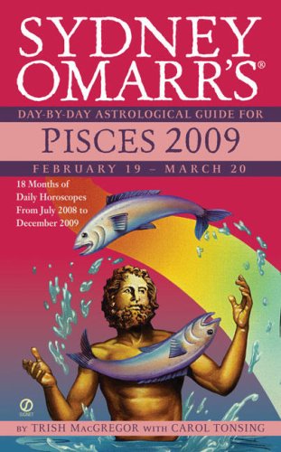 Sydney Omarr's Day-By-Day Astrological Guide for the Year 2009: Pisces by Trish MacGregor