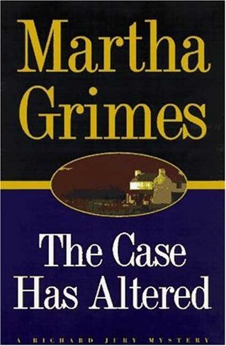 The Case Has Altered (Richard Jury Mysteries) by Martha Grimes