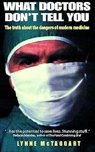 What Doctors Don't Tell You : The Truth About the Dangers of Modern Medicine