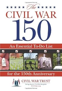 Civil War 150: An Essential To-Do List For The 150Th Anniversary