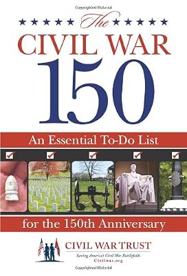Civil War 150: An Essential To-Do List For The 150Th Anniversary
