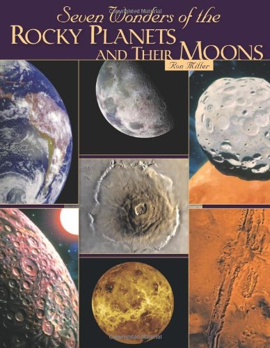 Seven Wonders of the Rocky Planets and Their Moons by Ron Miller