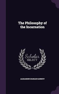 The Philosophy of the Incarnation by Alexander Charles Garrett