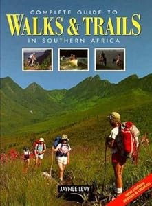 Complete Guide to Walks & Trails in South Africa by Jaynee Levy