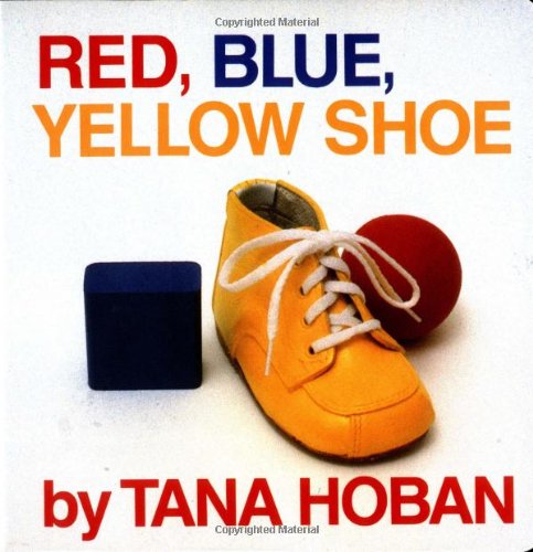 Red, Blue, Yellow Shoe by Tana Hoban
