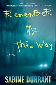 Remember Me This Way: A Novel