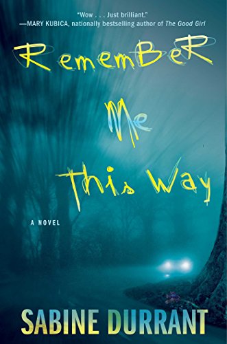 Remember Me This Way: A Novel by Sabine Durrant