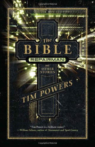 The Bible Repairman and Other Stories by Tim Powers