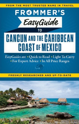 Frommer's EasyGuide to Cancun and the Caribbean Coast of Mexico by Christine Delsol