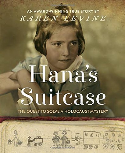 Hana's Suitcase: The Quest to Solve a Holocaust Mystery by Karen Levine