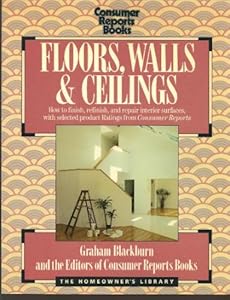 Floors, Walls & Ceilings (The Homeowner's Library)