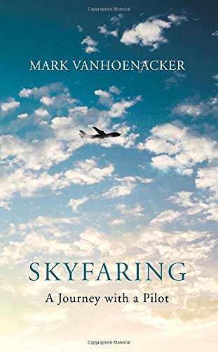 Skyfaring: A Journey with a Pilot by Mark Vanhoenacker