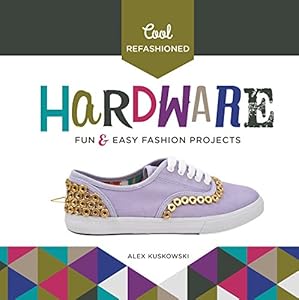Cool Refashioned Hardware:: Fun & Easy Fashion Projects