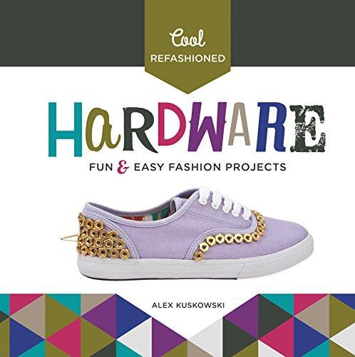 Cool Refashioned Hardware:: Fun & Easy Fashion Projects by Alex Kuskowski