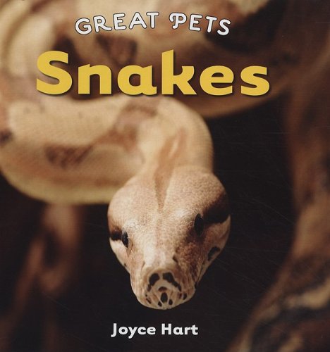 Snakes (Great Pets) by Joyce Hart