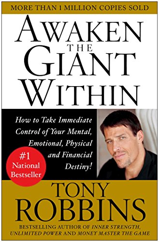Awaken the Giant Within : How to Take Immediate Control of Your Mental, Emotional, Physical and Financial Destiny! by Tony Robbins