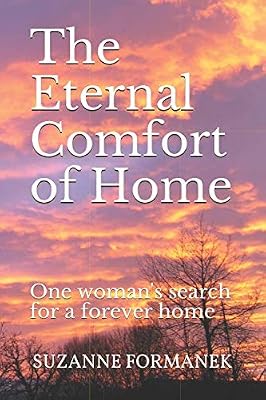 The Eternal Comfort of Home: One woman's search for a forever home