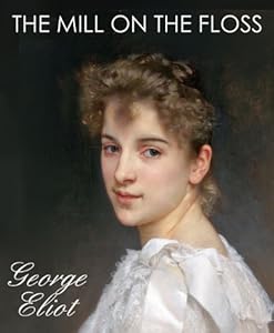 THE MILL ON THE FLOSS (illustrated, complete and unabridged 150th Anniversary Edition)
