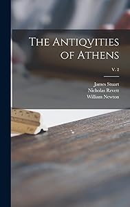 The Antiqvities of Athens; v. 2 by James 1713-1788 Stuart
