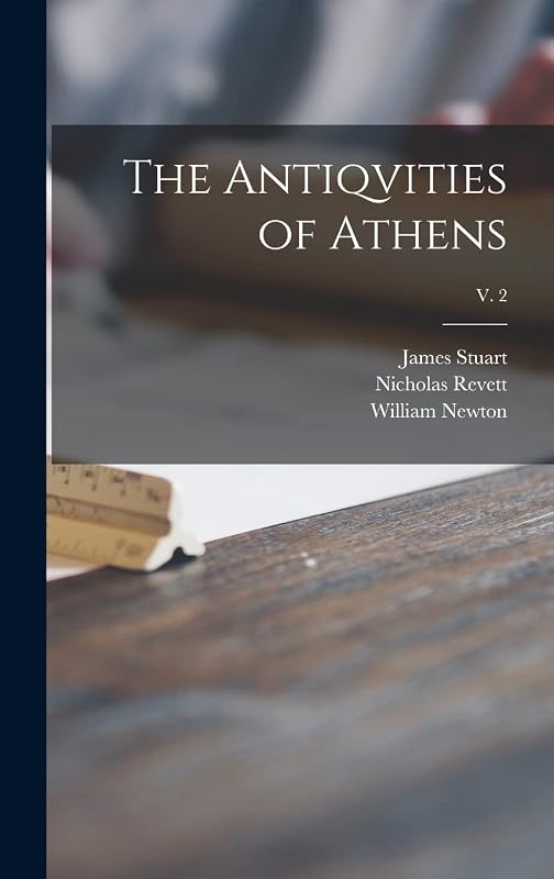 The Antiqvities of Athens; v. 2 by James 1713-1788 Stuart