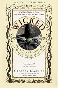 Wicked: Life and Times of the Wicked Witch of the West (Wicked Years Book 1)