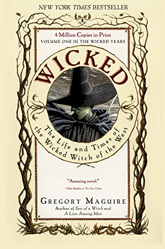 Wicked: Life and Times of the Wicked Witch of the West (Wicked Years Book 1) by Gregory Maguire