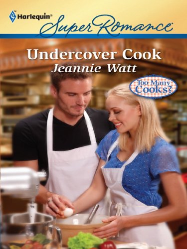 Undercover Cook (Too Many Cooks? Book 2) by Jeannie Watt