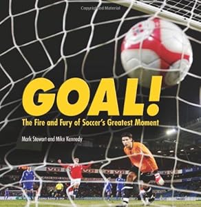 Goal!: The Fire and Fury of Soccer's Greatest Moment
