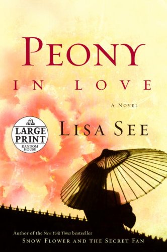 Peony in Love: A Novel (Random House Large Print) by Lisa See