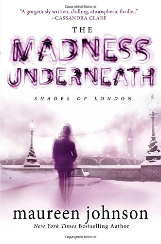 The Madness Underneath: Book 2 by Maureen Johnson