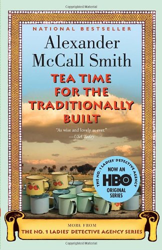 Tea Time for the Traditionally Built: A No. 1 Ladies' Detective Agency Novel Book 10 by Alexander McCall Smith
