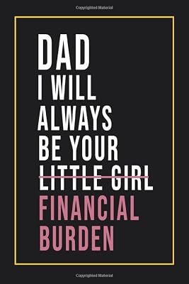 Dad I Will Always Be Your Little Girl Financial Burden: Father's Day Gifts From Daughter, Unique Gifts for Father's Day.