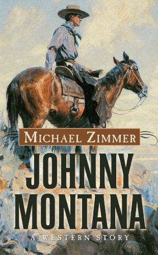 Johnny Montana: A Western Story by Michael Zimmer