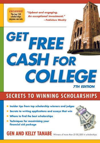 Get Free Cash for College: Secrets to Winning Scholarships by Gen Tanabe