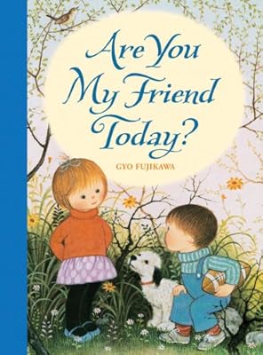 Are You My Friend Today?