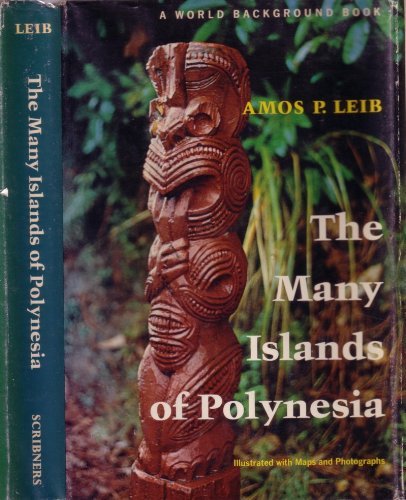 The Many Islands of Polynesia by Amos Patten Leib