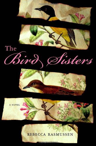 The Bird Sisters: A Novel by Rebecca Rasmussen