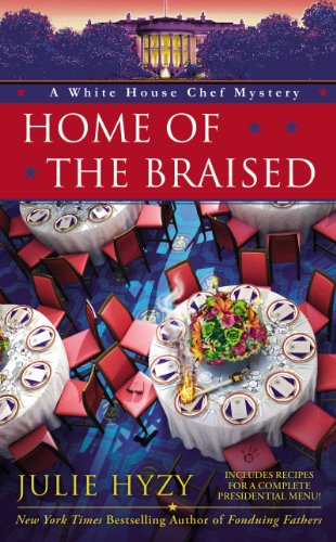 Home of the Braised (A White House Chef Mystery Book 7) by Julie Hyzy