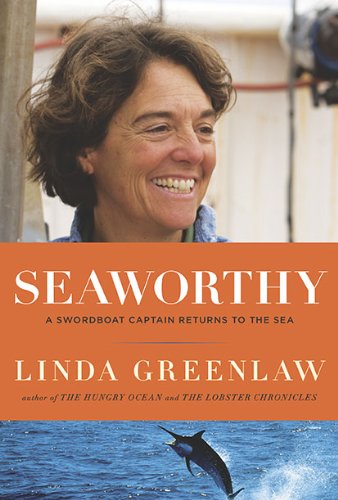 Seaworthy: A Swordboat Captain Returns to the Sea by Linda Greenlaw